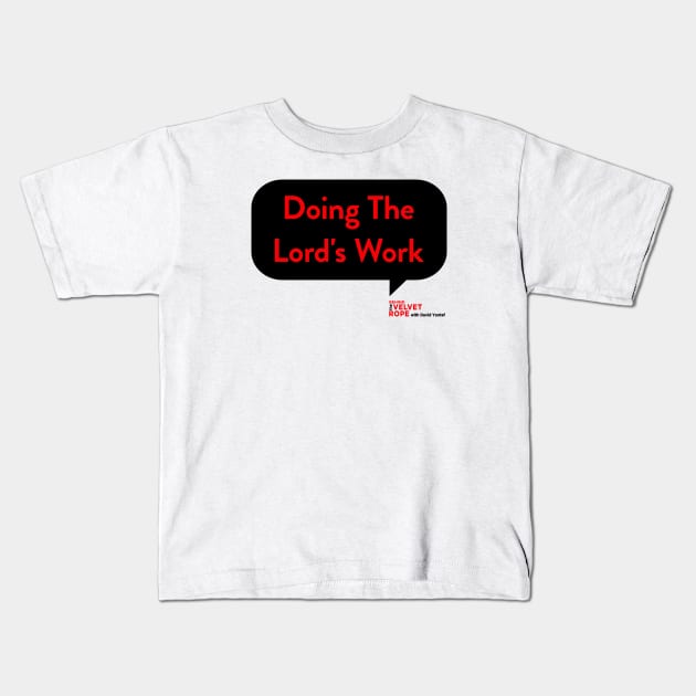 Doing The Lord's Work Kids T-Shirt by Behind The Velvet Rope